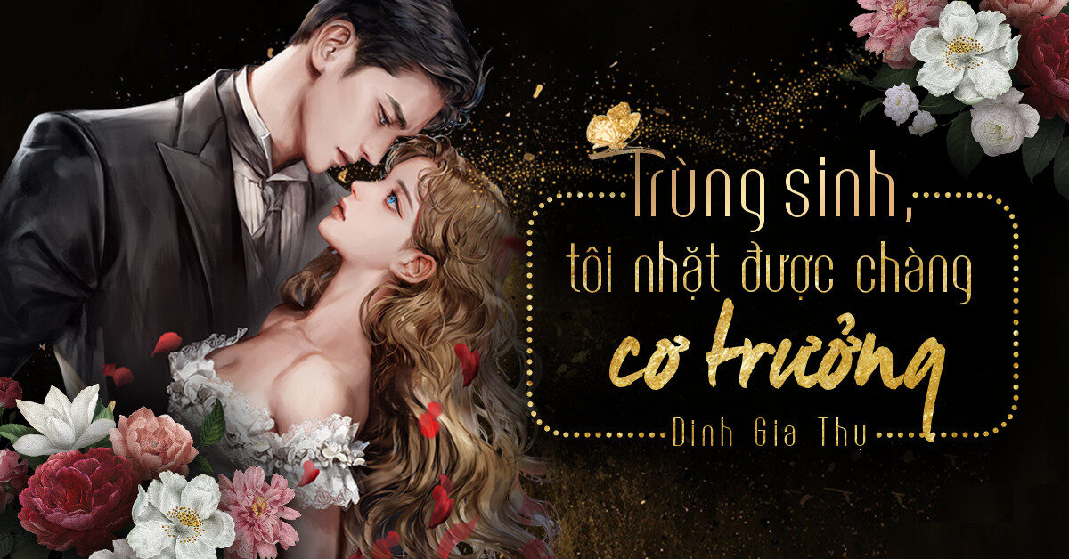 Tình yêu đầy duyên nợ trong “Trùng Sinh, Tôi Nhặt Được Chàng Cơ Trưởng”