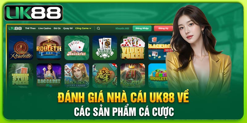 danh-gia-nha-cai-uk88-ve-cac-san-pham-ca-cuoc