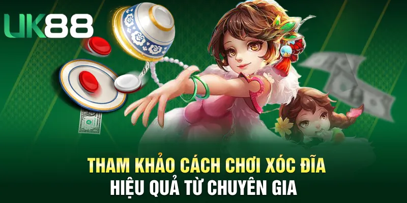 Tham khảo cách chơi xóc đĩa hiệu quả từ chuyên gia