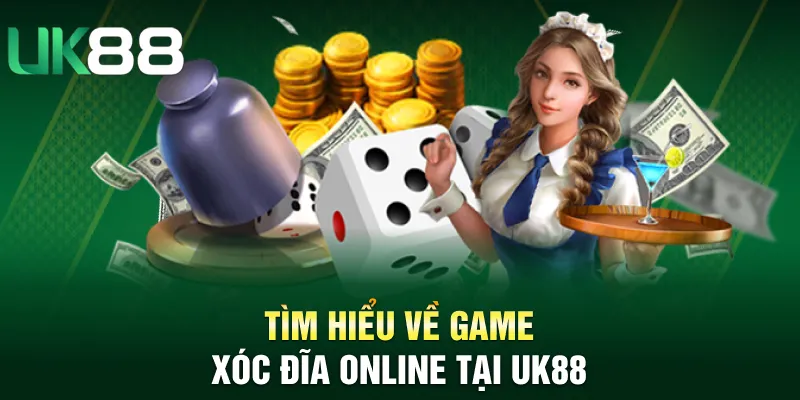 Tìm hiểu về game xóc đĩa online tại UK88