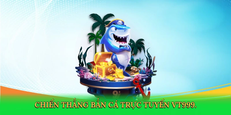 Bắn Cá VT999 &#8211; Phiêu Lưu Đại Dương Kịch Tính