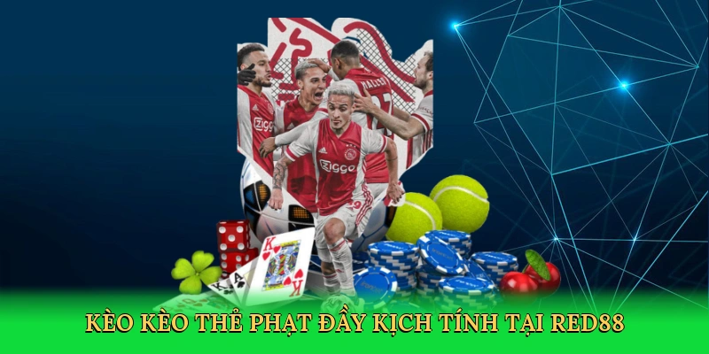 Kèo Thẻ Phạt &#8211; Bí Quyết Cá Cược Thông Minh Tại RED88