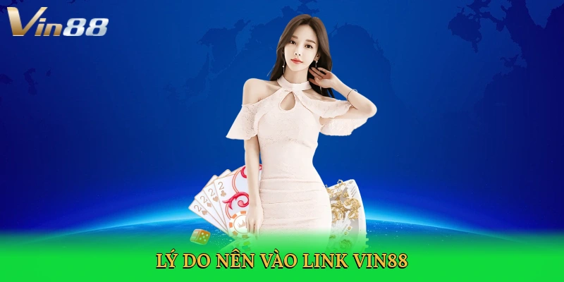 ly-do-nen-vao-link-vin88-3