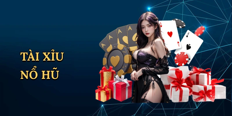 Tài xỉu nổ hũ