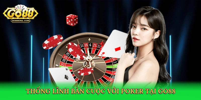 Cách Chơi Poker – Bí Quyết Thống Lĩnh Bàn Cược Tại Go88