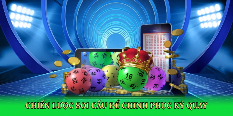 Chiến lược soi cầu để chinh phục kỳ quay