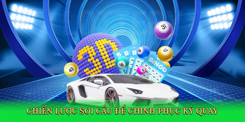 Chiến lược soi cầu để chinh phục kỳ quay