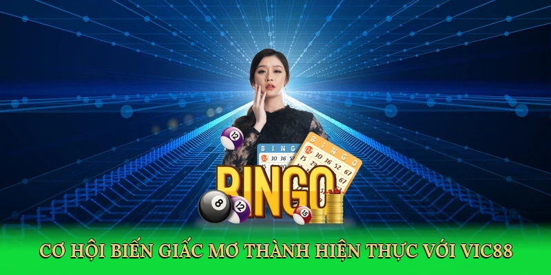 Cơ hội biến giấc mơ thành hiện thực với Vic88