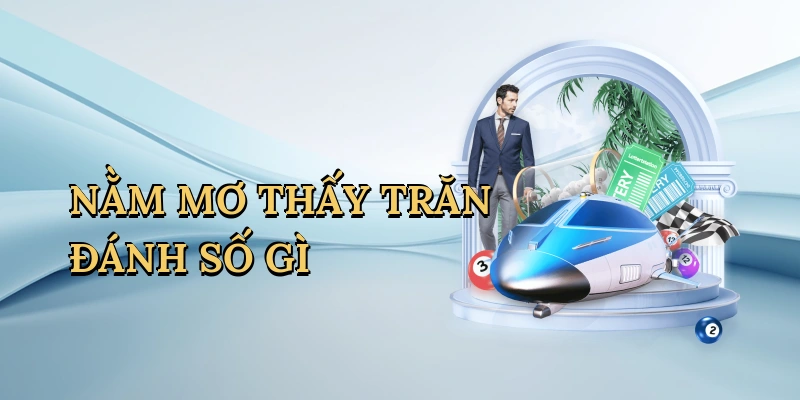 Nằm mơ thấy trăn đánh số gì