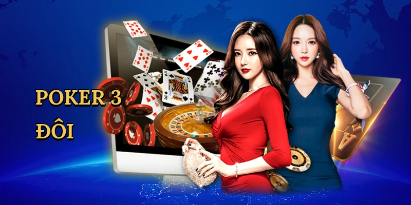 Poker 3 Đôi - Bí Quyết Chinh Phục Ván Bài Kịch Tính Cùng Thabet