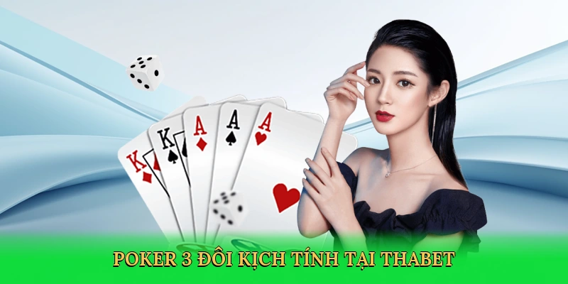 Poker 3 đôi kịch tính tại Thabet