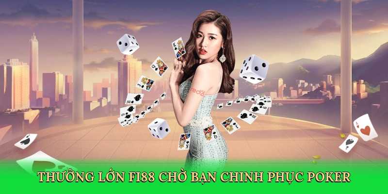 Thưởng lớn FI88 chờ bạn chinh phục poker