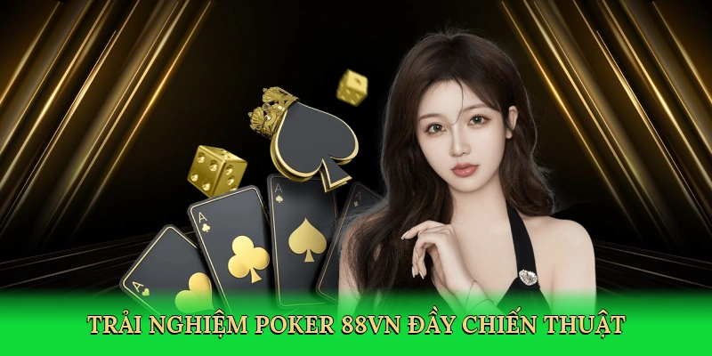 Poker 88VN &#8211; Bí Quyết Thắng Lớn Tại 88VN