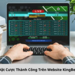 Cách Đặt Cược Thành Công Trên Website KingBet86