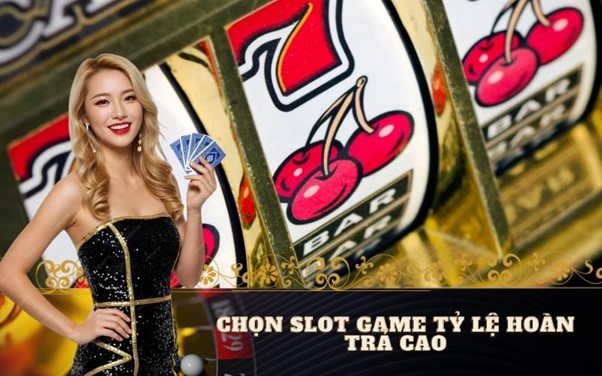 Chọn slot game tỷ lệ hoàn trả cao