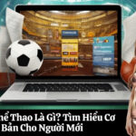 Cược Thể Thao Là Gì Tìm Hiểu Cơ Bản Cho Người Mới