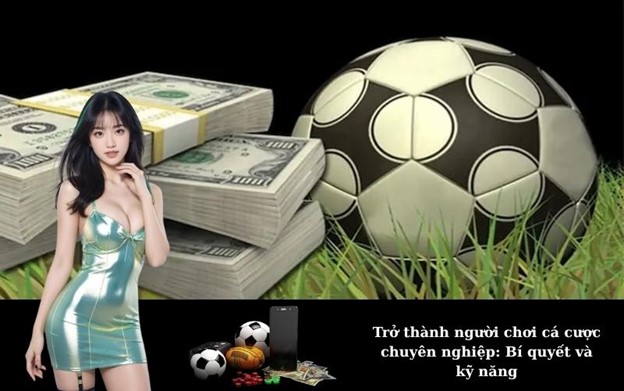 Giải mã bản chất Cược thủ chuyên nghiệp