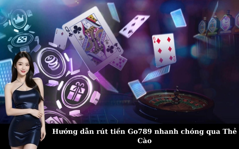 Hướng Dẫn Rút Tiền tại go789 An Toàn, Tiền Về Sau Vài Phút