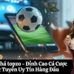 Khám Phá topzo - Đỉnh Cao Cá Cược Trực Tuyến Uy Tín Hàng Đầu