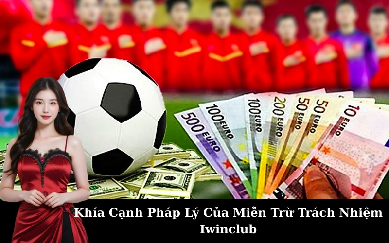 Miễn Trừ Trách Nhiệm Iwinclub: Những Điều Cần Biết