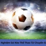 Kinh Nghiệm Soi Kèo Thể Thao Từ Chuyên Gia