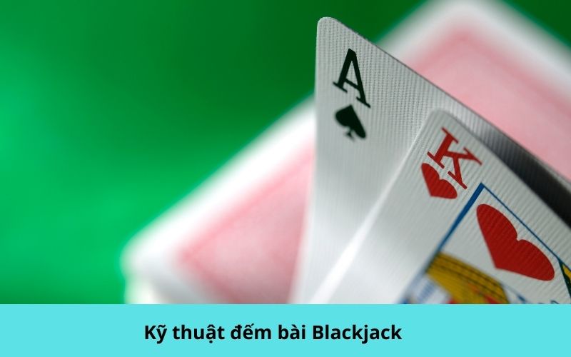 Kỹ thuật đếm bài Blackjack