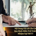 Nội Dung Cốt Lõi Của Các Quy Định Miễn Trừ Trách Nhiệm Tại VB777