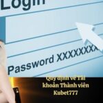 Quy định về Tài khoản Thành viên Kubet777