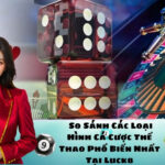 So Sánh Các Loại Hình Cá Cược Thể Thao Phổ Biến Nhất Tại Luck8