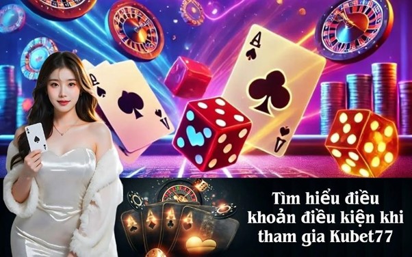 Tổng quan về Điều khoản và Điều kiện Kubet77