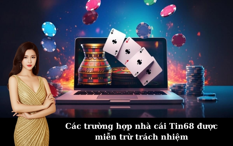 Miễn trừ trách nhiệm &#8211; Các quy định tại nhà cái Tin68