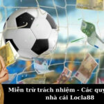 Miễn trừ trách nhiệm - Các quy định tại nhà cái Locla88