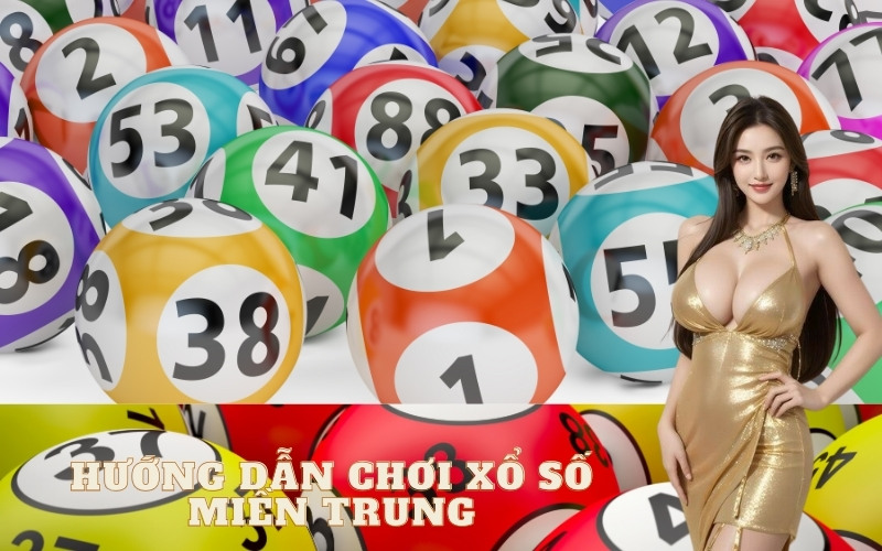 Hướng dẫn chơi xổ số Miền Trung cho người mới