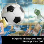 Bí Quyết Thắng Cược Trực Tiếp (Live Betting) Hiệu Quả