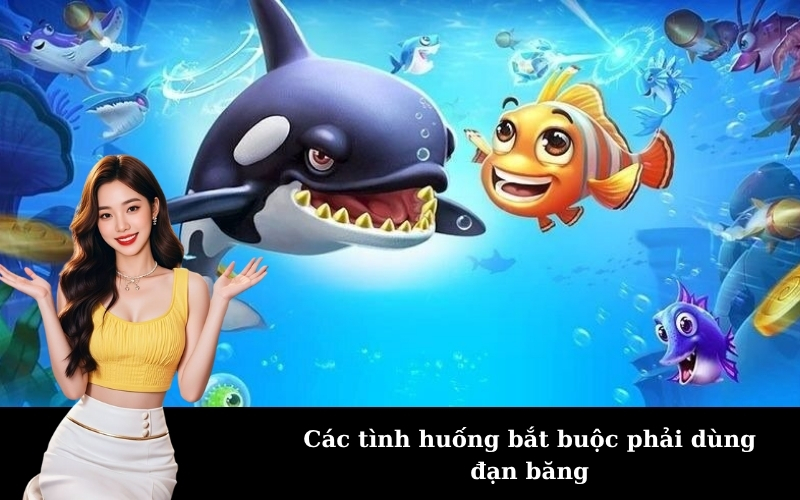 Các tình huống bắt buộc phải dùng đạn băng
