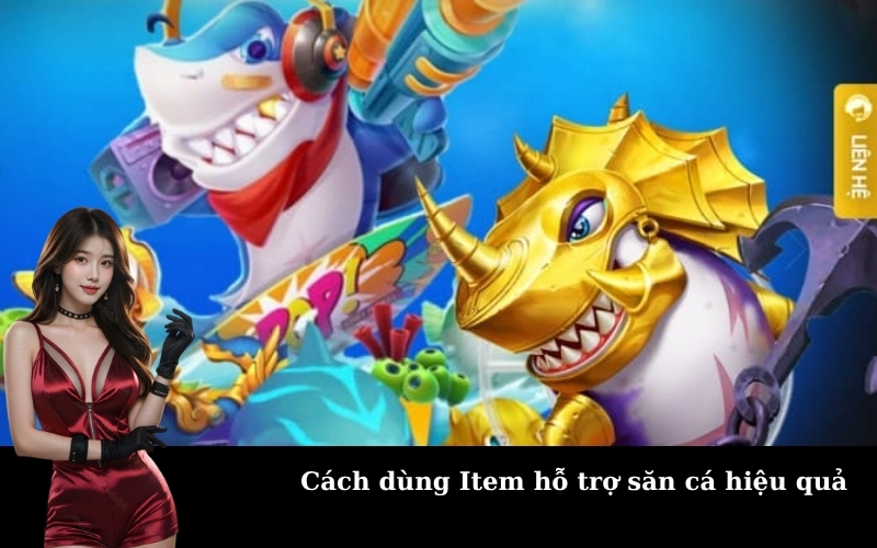 Cách dùng Item hỗ trợ săn cá hiệu quả