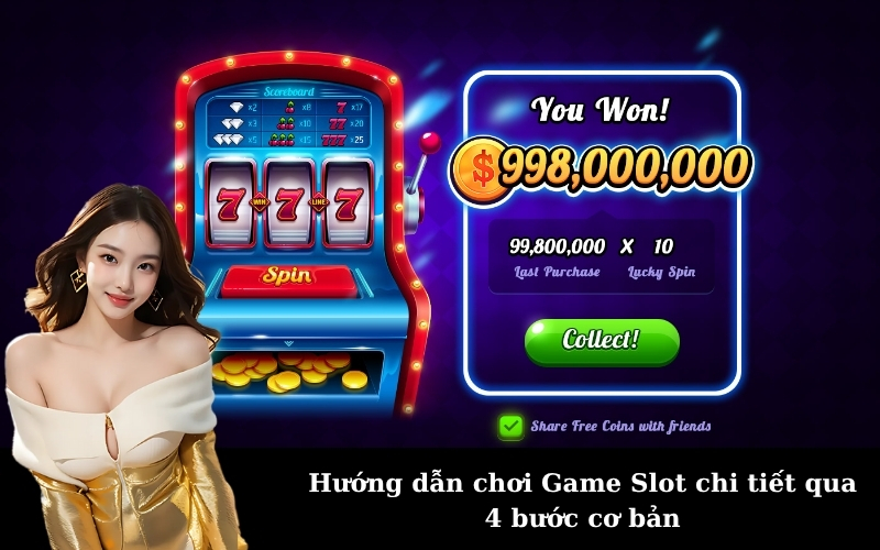 Hướng dẫn chơi Game Slot chi tiết qua 4 bước cơ bản