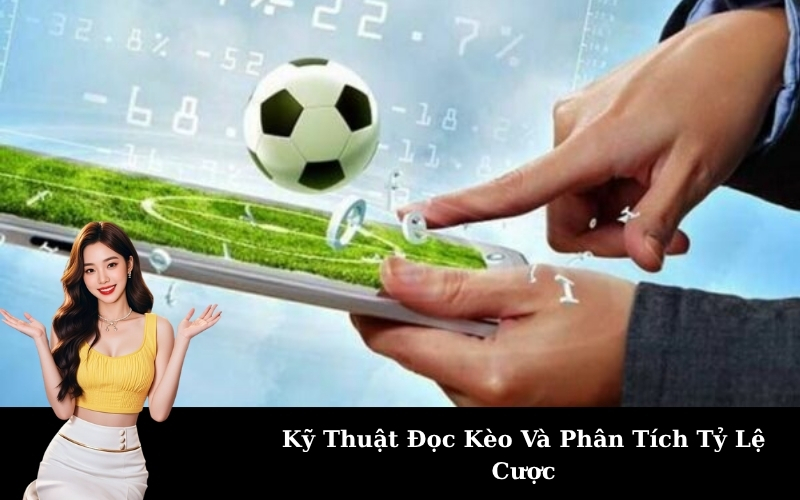 Kỹ Thuật Đọc Kèo Và Phân Tích Tỷ Lệ Cược