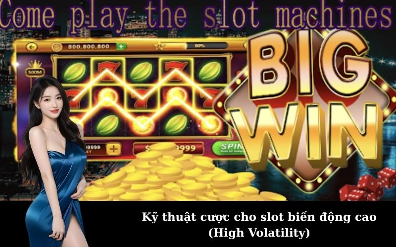 Kỹ thuật cược cho slot biến động cao (High Volatility)